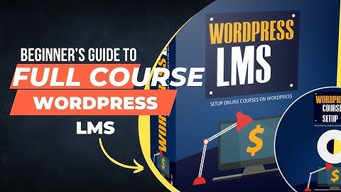 FULL VIDEO COURSE WORDPRESS LMS SETUP