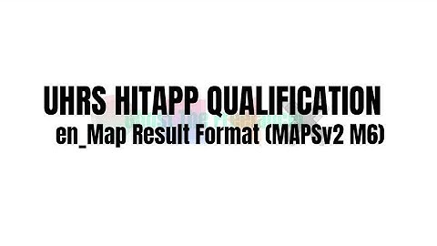 UHRS HITAPP QUALIFICATION Video en_Map Result Format (MAPSv2 M6)