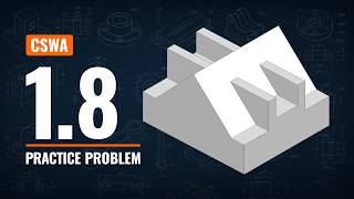 CSWA Practice Problem 1.8 Solution | SOLIDWORKS Step-by-Step Tutorial