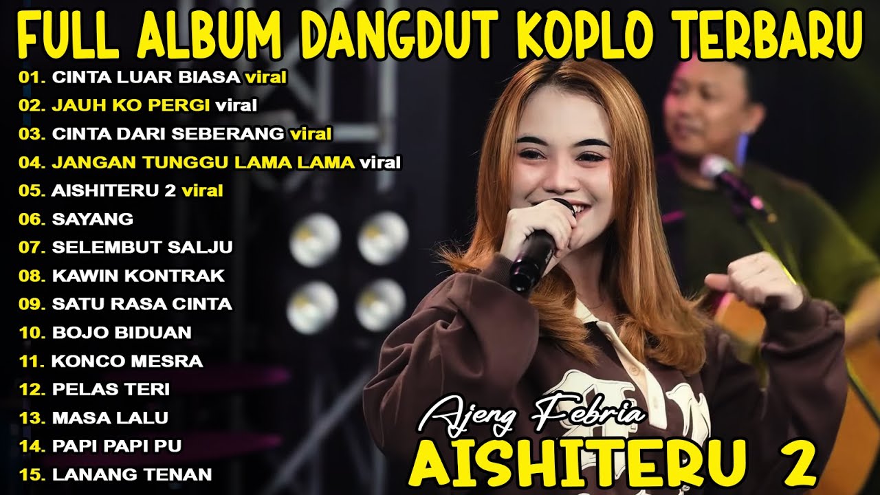 AISHITERU 2, CINTA LUAR BIASA AJENG FEBRIA FULL ALBUM KOPLO TERBARU ON TRENDING - VIRAL!