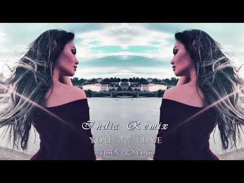 India Remix   You My Love ELSEN PRO EDİT 2018