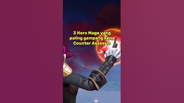 3 Hero Mage yang paling gampang kena Counter Assassin