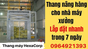 Thang nâng hàng 2000kg cho nhà máy, xưởng sản xuất lớn| Lắp đặt nhanh trong 7 ngày/ Công ty hexaCorp