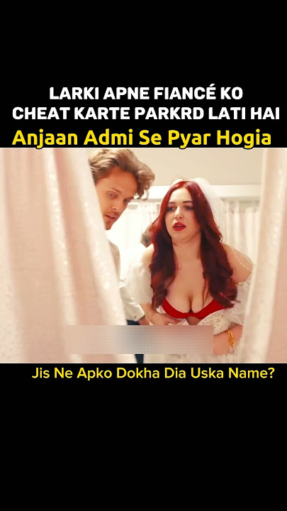 Uska BF Kisi Or Larki K Sth 🤫 Shadi Se 2 Din Pahle #movie #explained #hindi