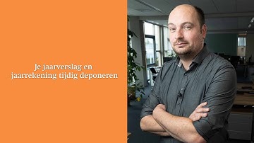 Je jaarverslag en jaarrekening tijdig deponeren