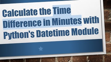 Calculate the Time Difference in Minutes with Python