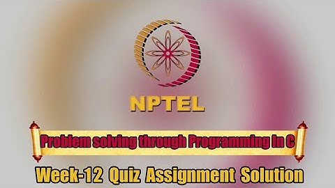 Problem solving through Programming In C||Week-12||Quiz Assignment Solution