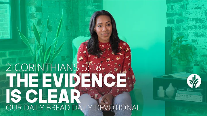 The Evidence Is Clear | 2 Corinthians 5:18 | Our Daily Bread Video Devotional