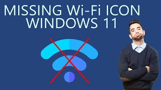 how to fix missing wi-fi icon in windows 11?