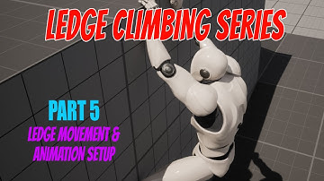 UE5.2 Ledge Climbing Tutorial Series Episode 5 - Movement On Ledges