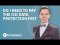 Do i need to pay the ico data protection fee