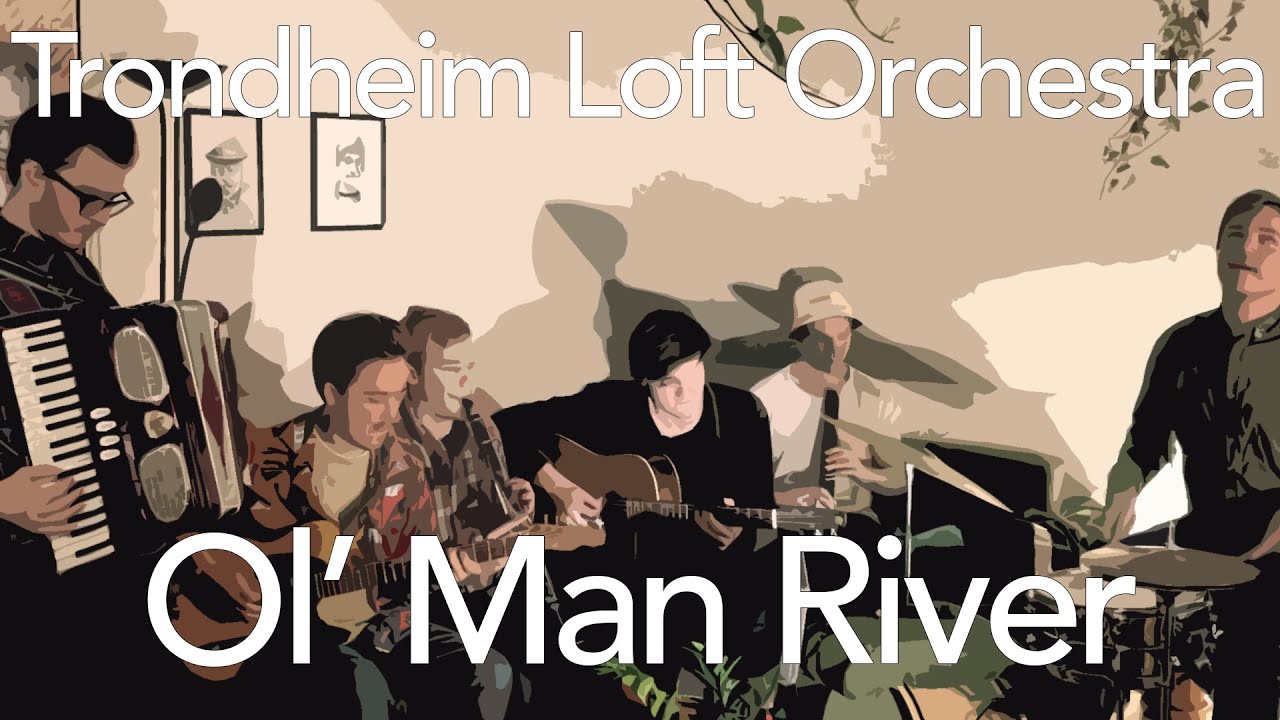 Trondheim Loft Orchestra - Ol' Man River