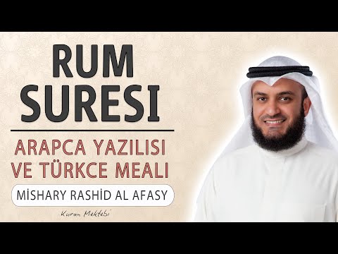 Rum suresi anlamı dinle Mishary Rashid al Afasy (Rum suresi arapça yazılışı okunuşu ve meali)