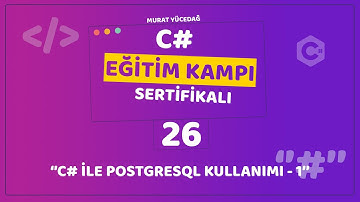 C# Eğitim Kampı Ders 26 - C# ile PostgreSQL Kullanımı 1