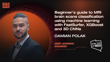 MRI Brain Scan Classification Guide | FastSurfer, XGBoost, 3D CNNs | D. Polak | DSC Europe 23