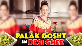 Palak Gosht in Desi Ghee ! | Bushra Ansari