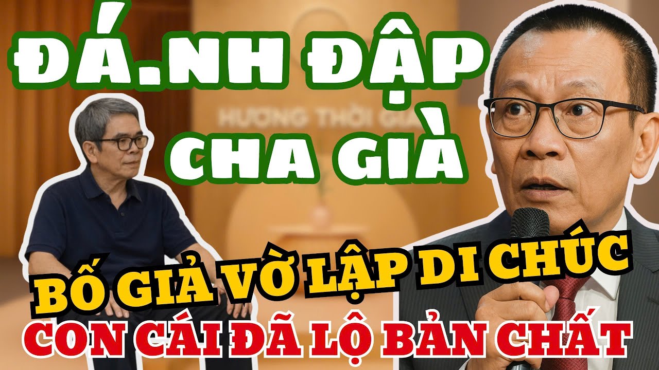 Lập Di Chúc Giả, Người Cha Sững Sờ Khi Thấy Con Cái Trở Mặt