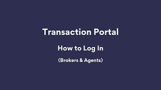 How to Log In to the Transaction Portal (Brokers & Agents)
