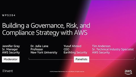 AWS re:Invent 2018: Building a Governance, Risk, and Compliance Strategy with AWS (WPS204)