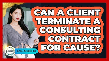 Can A Client Terminate A Consulting Contract For Cause?
