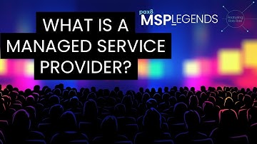 What Is a Managed Service Provider (MSP)? | MSP Legends Bonus Content