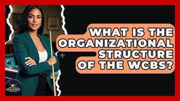 What Is The Organizational Structure Of The WCBS? - Billiards Hustlers