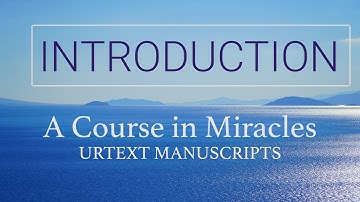 Introduction Urtext of A Course in Miracles