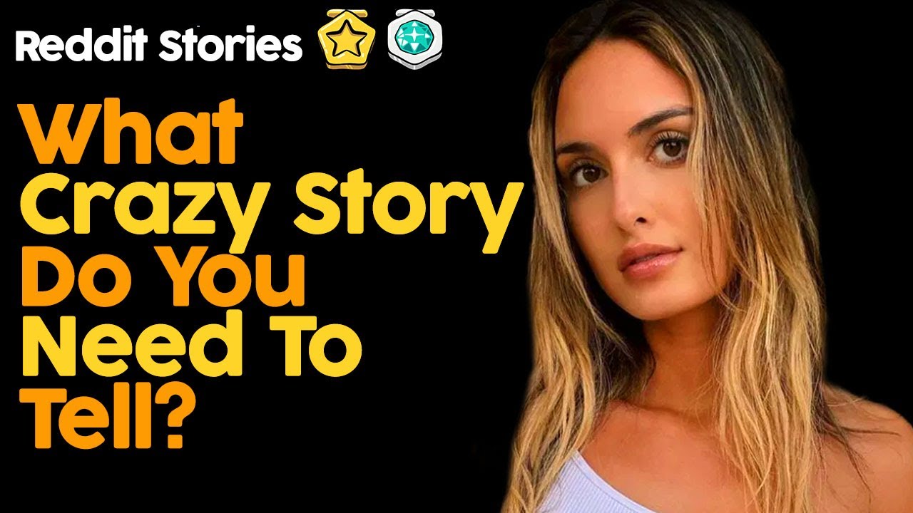 What Crazy Story Do You Need To Tell? YouTube