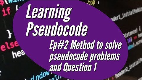 Teach yourself PSEUDOCODE, method and Question 1