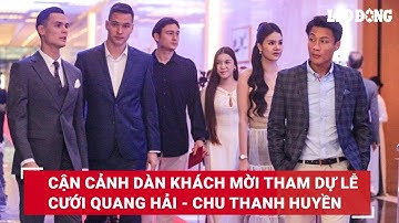 Cận cảnh dàn khách mời tham dự lễ cưới Quang Hải - Chu Thanh Huyền| Báo Lao Động
