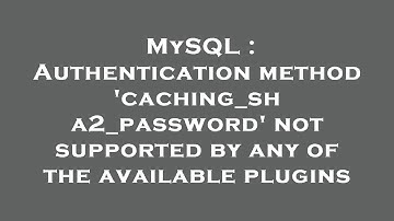 MySQL : Authentication method 