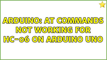 Arduino: AT commands not working for HC-06 ON ARDUINO UNO (2 Solutions!!)