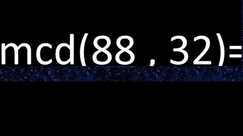 mcd 88 y 32 , maximo comun divisor , como se halla , ejemplos