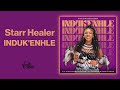 Starr healer  indukenhle feat nontokozo mkhize dj khyber mhaw keys  official audio