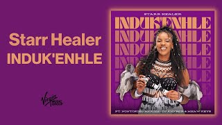 Starr Healer - Induk'Enhle feat. Nontokozo Mkhize, DJ Khyber, Mhaw Keys | Official Audio