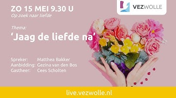 Zondag 15 mei 2022 | Matthea Bakker | ‘Jaag de liefde na’