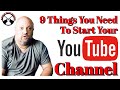 9 Things You Need To Start Your YouTube Channel | #9 Is The MOST IMPORTANT!