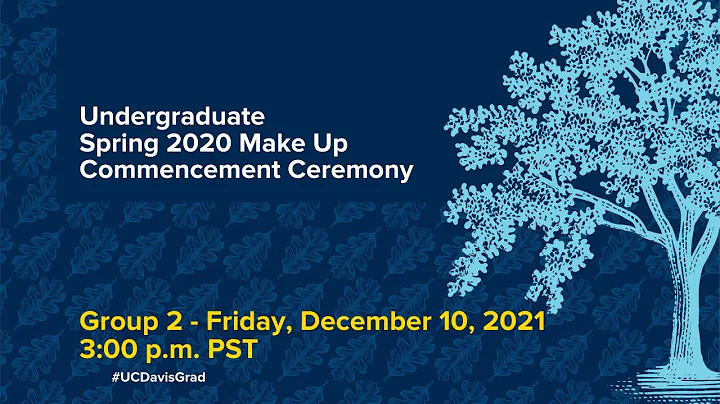 Spring 2020 Undergraduate Make Up Ceremony - Group 2 on Friday, December 10, 2021 at 3:00 p.m. PST