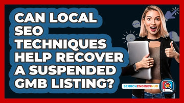 Can Local SEO Techniques Help Recover A Suspended GMB Listing? - SearchEnginesHub.com