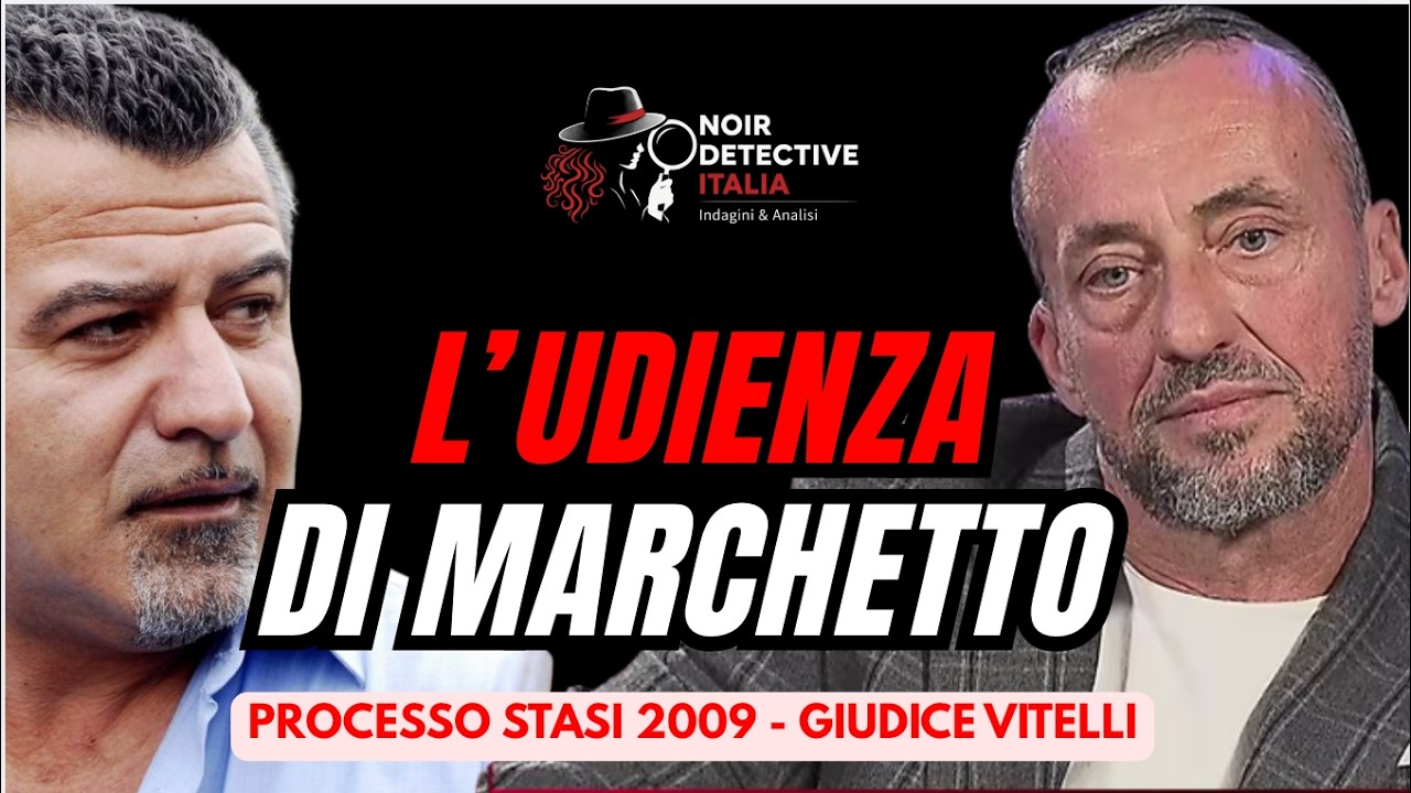Cosa disse Marchetto davanti al Giudice Vitelli | Verbale Udienza 2009
