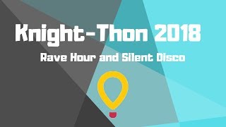 Knight Thon 2018 - Rave Hour