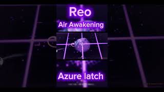 Azure latch Reo air Awakening