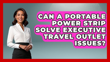 Can A Portable Power Strip Solve Executive Travel Outlet Issues? - Etiquette for Executives