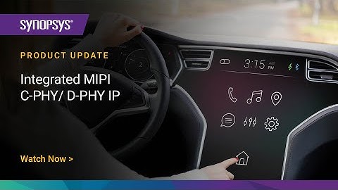 Product Update: Integrated MIPI C-PHY/D-PHY IP | Synopsys