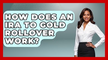How Does An IRA To Gold Rollover Work? - Get Retirement Help