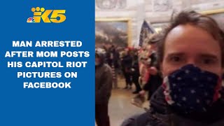 Man arrested after his mom posts his Capitol riot pictures on Facebook