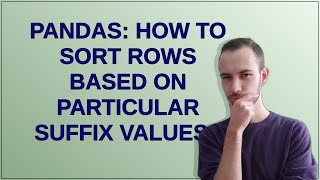 Pandas: How to sort rows based on particular suffix values?