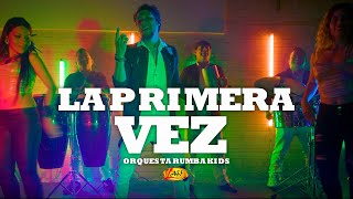 Video thumbnail of "Rumba Kids - La Primera Vez  (Video Oficial)"