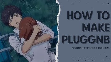 HOW TO MAKE PLUGGNB | pluggnb type beat tutorial (xangang + goyxrd + cloudbxy inspired)