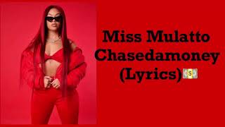 Miss Mulatto - chasedamoney (lyrics)